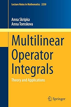 multilinear operator integrals theory and applications 1st edition anna skripka ,anna tomskova 3030324052,