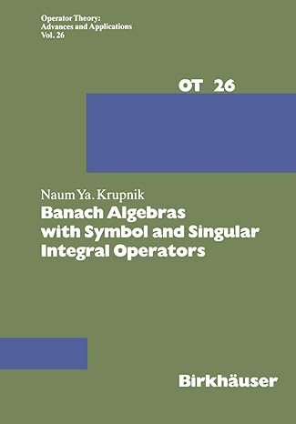 banach algebras with symbol and singular integral operators 1st edition n krupnik 303485465x, 978-3034854658