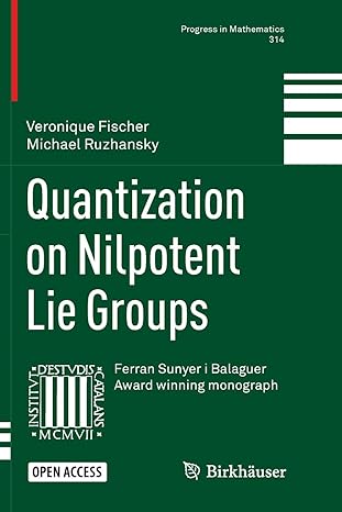 quantization on nilpotent lie groups 1st edition veronique fischer ,michael ruzhansky 3319805991,