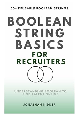 boolean string basics for recruiters 1st edition jonathan kidder 979-8546288617