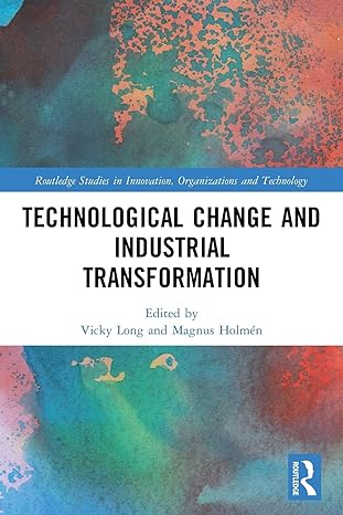 technological change and industrial transformation 1st edition vicky xiaoyan long ,magnus holmen 1138390038,