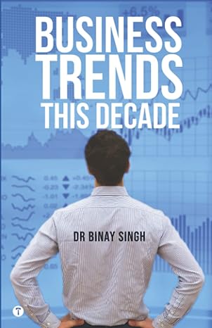 business trends this decade 1st edition dr binay singh 9391254519, 978-9391254513
