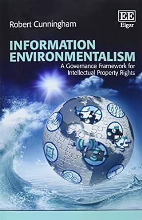 information environmentalism a governance framework for intellectual property rights 1st edition robert