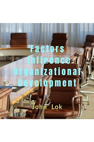 factors influence organizational development 1st edition john lok 979-8886060560