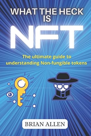 what he heck is nft the ultimate paperback guide to understanding non fungible token how to invest in nft
