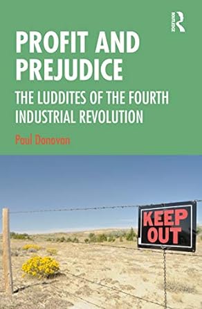 profit and prejudice the luddites of the  industrial revolution 1st edition paul donovan 0367566788,