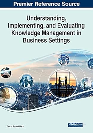 understanding implementing and evaluating knowledge management in business settings 1st edition tereza merlo