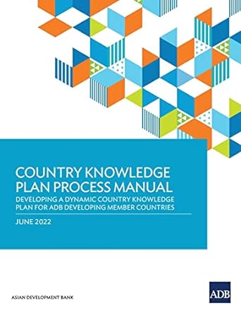 country knowledge plan process manual developing a dynamic country knowledge plan for adb developing member