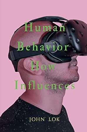 human behavior how influences 1st edition john lok 979-8888055700