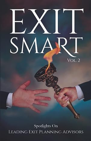 exit smart 330 m volume 2 spotlights on leading exit planning advisors 1st edition isaac cohen ,mike heckman