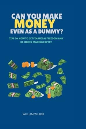 can you make money even as a dummy tips on how to get financial freedom and be money making expert 1st