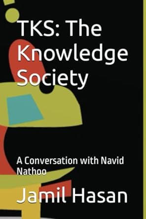 tks the knowledge society a conversation with navid nathoo 1st edition jamil hasan 979-8370382536