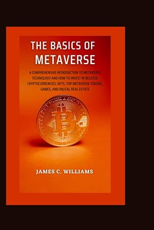 the basics of metaverse a comprehensive introduction to metaverse technology and how to invest in related