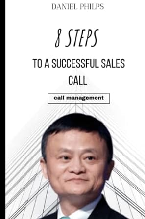 8 steps to a successful sales call call management 1st edition daniel philips b0bqxw49wd