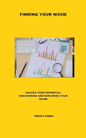finding your niche unlock your potential discovering and exploring your niche 1st edition rejoice adigun