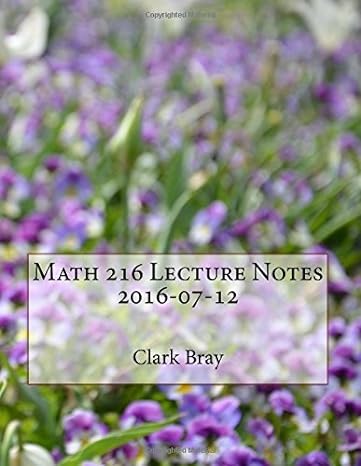 math 216 lecture notes 2016-07-12 1st edition clark bray 1535261110, 978-1535261111