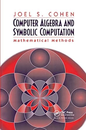 computer algebra and symbolic computation mathematical methods 1st edition joel s cohen 0367659476,