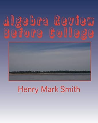 algebra review before college 1st edition henry mark smith 1450551270, 978-1450551274