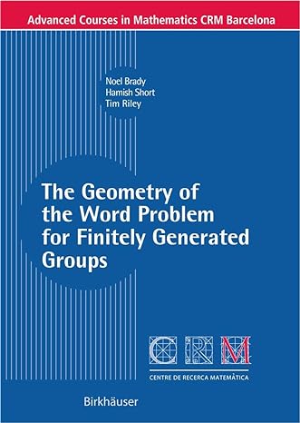 the geometry of the word problem for finitely generated groups 1st edition noel brady ,tim riley ,hamish