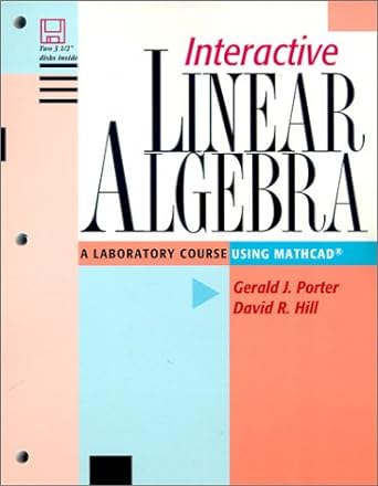 interactive linear algebra a laboratory course using mathcad 1st edition gerald j porter ,david r hill