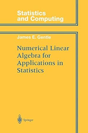 numerical linear algebra for applications in statistics 1st edition james e gentle 1461268427, 978-1461268420
