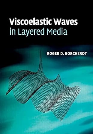 viscoelastic waves in layered media 1st edition roger d borcherdt 1108462111, 978-1108462112