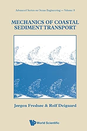 mechanics of coastal sediment transport 1st edition jorgen fredsoe ,rolf deigaard 9810208413, 978-9810208417