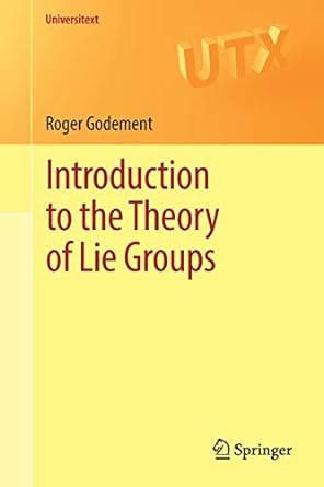 introduction to the theory of lie groups 1st edition roger godement ,urmie ray 3319543733, 978-3319543734