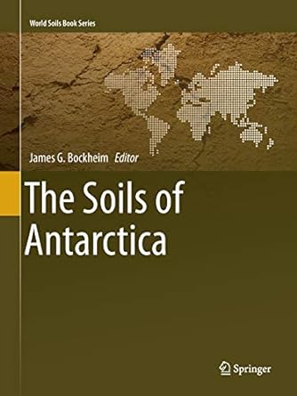 the soils of antarctica 1st edition james g bockheim 3319381466, 978-3319381466