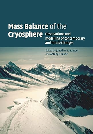 mass balance of the cryosphere observations and modelling of contemporary and future changes 1st edition