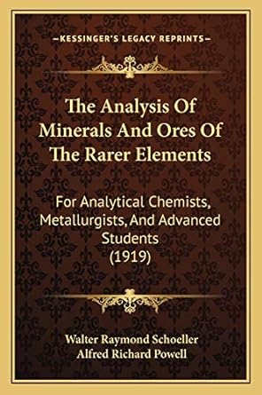 the analysis of minerals and ores of the rarer elements for analytical chemists metallurgists and advanced