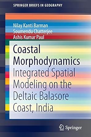 coastal morphodynamics integrated spatial modeling on the deltaic balasore coast india 1st edition nilay