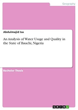 an analysis of water usage and quality in the state of bauchi nigeria 1st edition abdulmajid isa 3668785740,