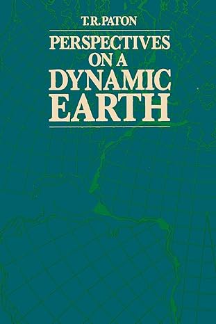 perspectives on a dynamic earth 1st edition t r paton 0045500436, 978-0045500437