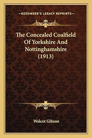 the concealed coalfield of yorkshire and nottinghamshire 1st edition walcot gibson 1167187903, 978-1167187902