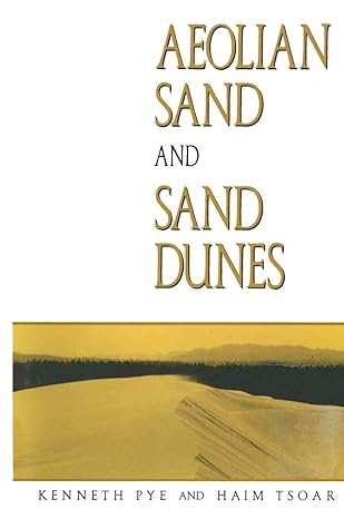 aeolian sand and sand dunes 1st edition k pye ,h tsoar 9401159882, 978-9401159883