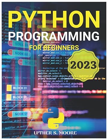 python programming for beginners 2023 1st edition luther s moore 979-8360770220