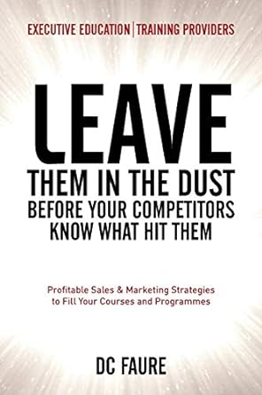 leave them in the dust before your competitors know what hit them profitable sales and marketing strategies