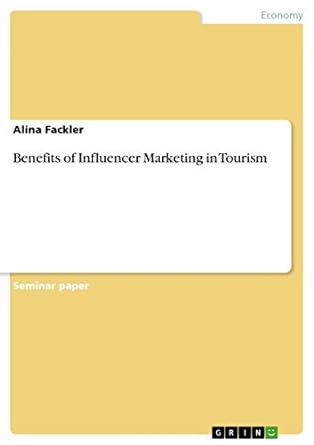 benefits of influencer marketing in tourism 1st edition alina fackler 3668684421, 978-3668684423