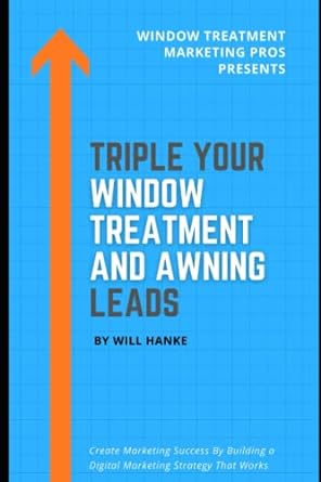triple your window treatment and awning leads create marketing success by building a digital marketing