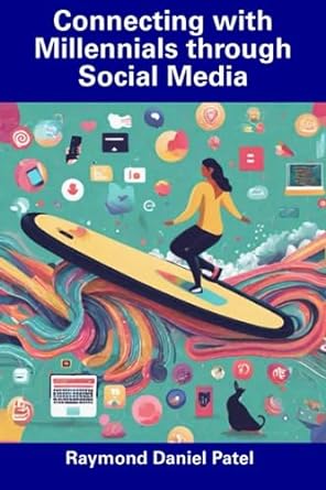connecting with millennials through social media 1st edition raymond daniel patel 979-8858654681