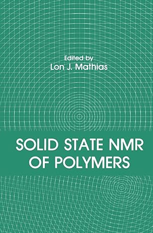 solid state nmr of polymers 1st edition lon j mathias 1489924760, 978-1489924766