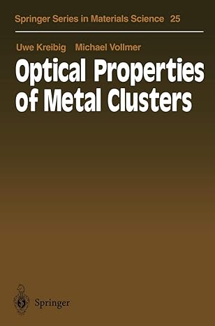 optical properties of metal clusters 1st edition uwe kreibig ,michael vollmer 3642081916, 978-3642081910