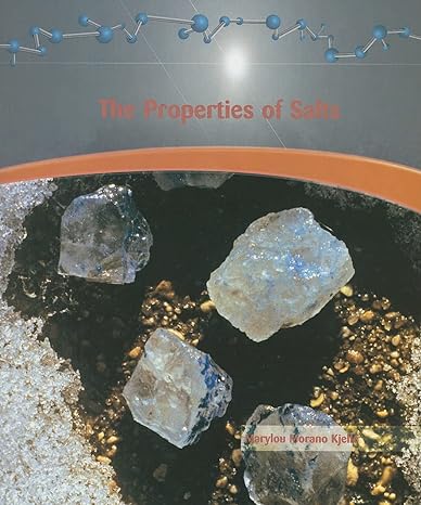 the properties of salts 1st edition marylou morano kjelle 1404221727, 978-1404221727