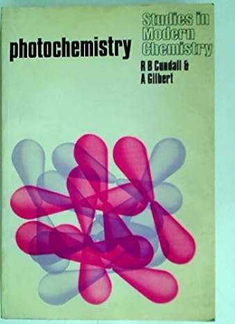photochemistry studies in modern chemistry 1st edition r b cundall, a gilbert 0177717149, 978-0177717147