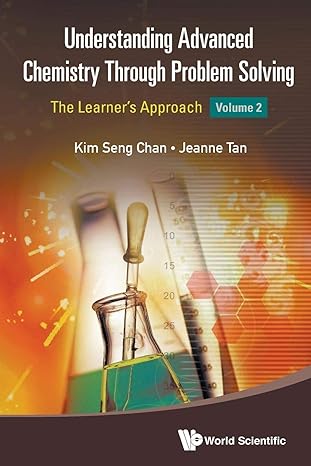understanding advanced chemistry through problem solving the learners approach volume 2 1st edition kim seng