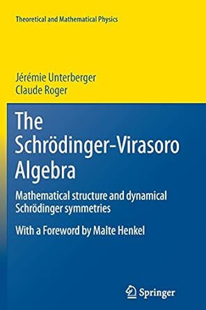 the schr dinger virasoro algebra mathematical structure and dynamical schr dinger symmetries 2012th edition j
