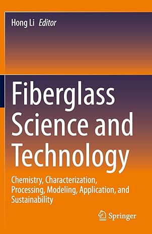fiberglass science and technology chemistry characterization processing modeling application and