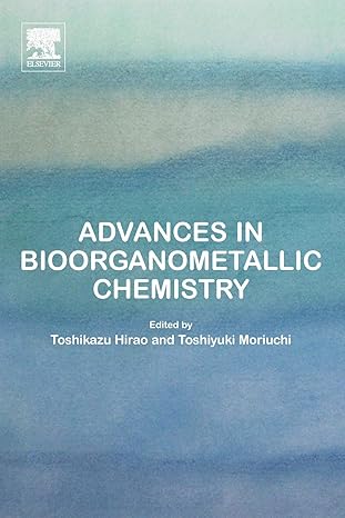 advances in bioorganometallic chemistry 1st edition toshikazu hirao ,toshiyuki moriuchi 0128141972,