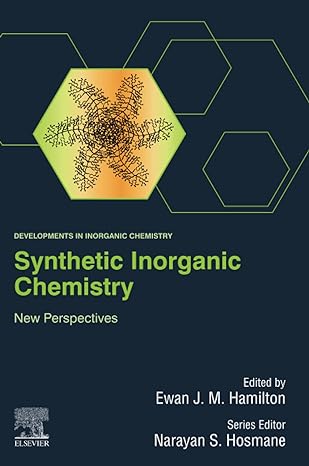 synthetic inorganic chemistry new perspectives 1st edition ewan j m hamilton, narayan s hosmane 0128184299,